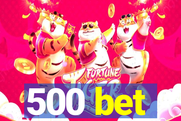 500 bet